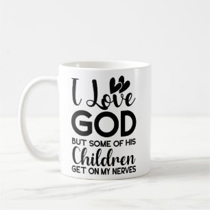 Mug J'aime Dieu mais certains de ses enfants montent s