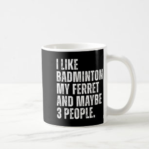 Mug J'aime le badminton Mon propriétaire de furet drôl