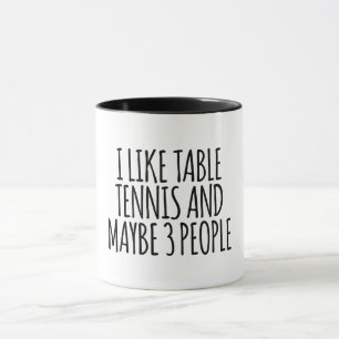 Mug J'Aime Le Tennis De Table Et Peut-Être 3 Personnes