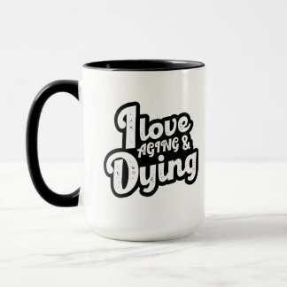 Mug J'Aime Le Vieillissement Et La Mort