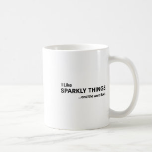Mug J'Aime Les Choses Sparkly Et Le Monde Pour Le Sarc