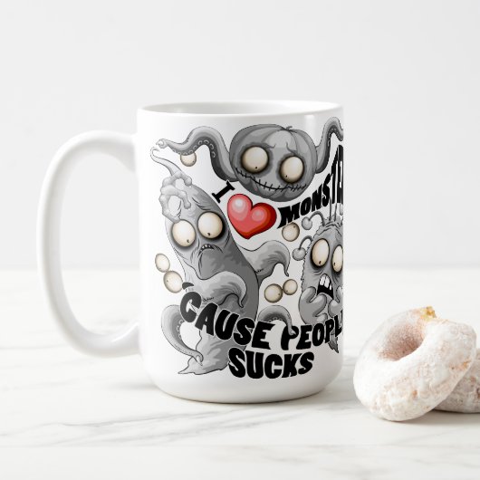 Mug J'aime les monstres parce que les gens aiment les  (Avec donut)