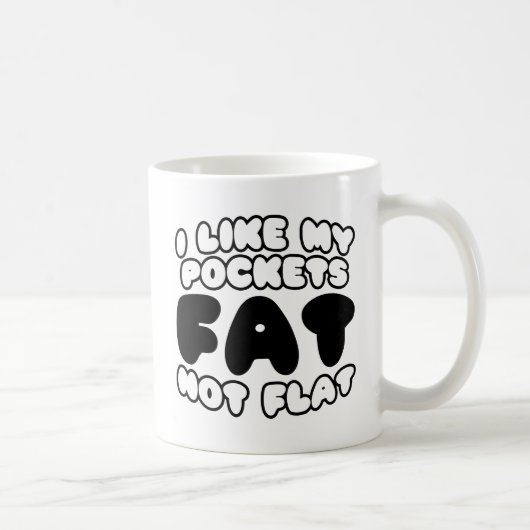 Mug J'aime Mes Poches Grasses Pas Plates (Droite)