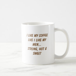 Mug J'aime mon café comme j'aime mes hommes… forts,