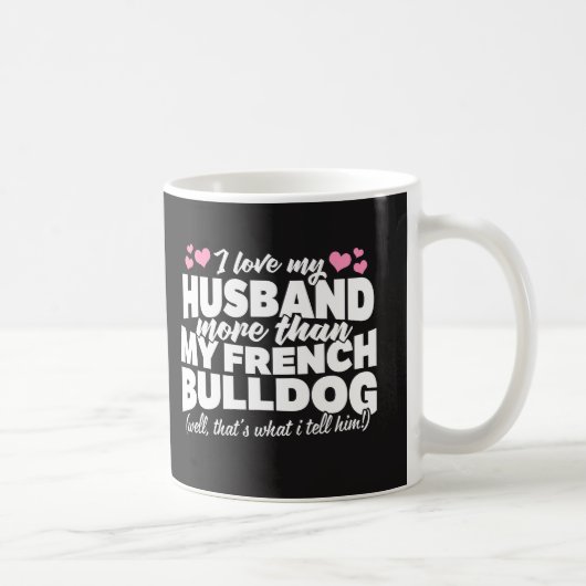 Mug J'aime mon mari davantage que mon bouledogue (Droite)