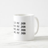 MUG J'AIME MON TRAVAIL. J'AIME MON TRAVAIL…. (Devant droit)