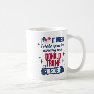 Mug J'Aime Quand Je Me Réveille Le Matin Et Donald Tru