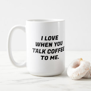 Mug J'Aime Quand Vous Me Parlez De Café Typographie Dr