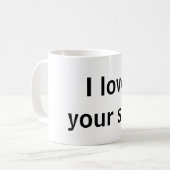 Mug J'aime votre soi (Devant gauche)