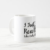 Mug J'Aime Vraiment Les Chouettes, D'Accord ? (Devant gauche)