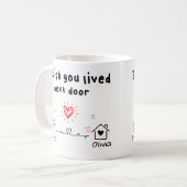 Mug J'aimerais avoir vécu à côté, Custom best friend c (Devant gauche)