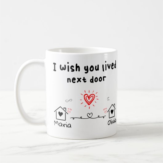 Mug J'aimerais avoir vécu à côté, Custom best friend c (Gauche)