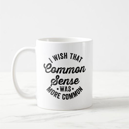 Mug j'aimerais que le bon sens soit plus répandu (Gauche)