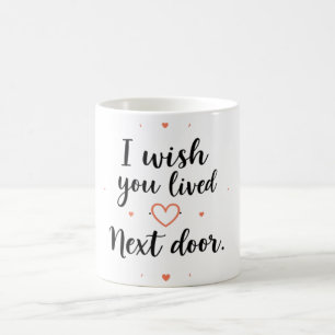 Mug J'Aimerais Que Vous Aviez Vécu À Proximité De La M