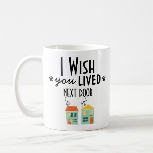 Mug J'aimerais que vous viviez à Next Door (Gauche)