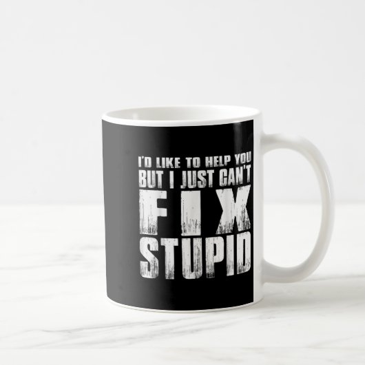 Mug J'aimerais vous aider mais je ne peux tout simplem (Droite)