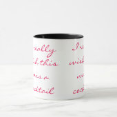 Mug J'aimerais vraiment que ce soit un cocktail (Centre)