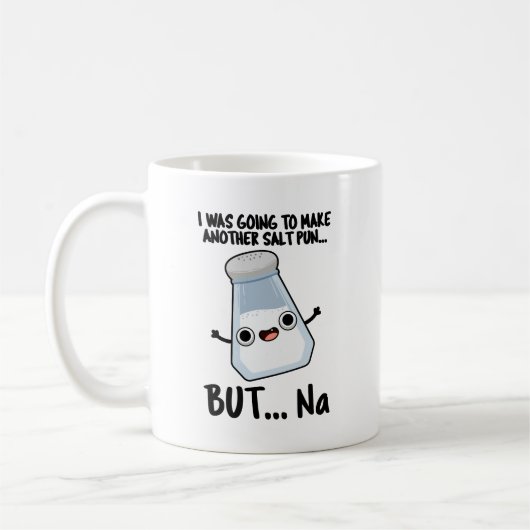 Mug J'Allais Faire Un Pun De Sel Mais Du Na (Gauche)