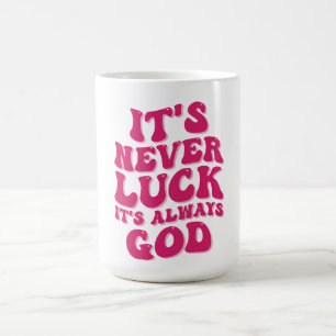 Mug Jamais la chance C’est toujours Dieu