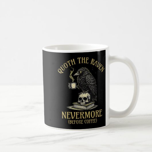 Mug Jamais plus le corbeau avant le café Citation drôl (Droite)
