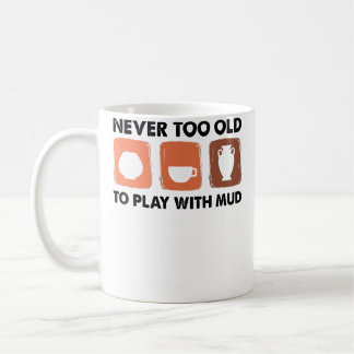 Mug Jamais trop vieux pour jouer avec la boue - Artist