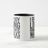 Mug J'Apprécie Les Longues Marches Romantiques Jusqu'A (Centre)
