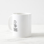 Mug J'Appuierais sur ça (Devant gauche)