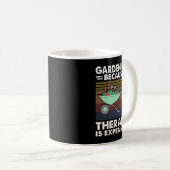 Mug Jardinage Parce Que La Thérapie Est Coûteuse (Devant droit)