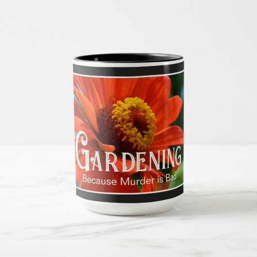 Mug Jardinage - Parce que Meurtre est Mauvais drôle di (Centre)