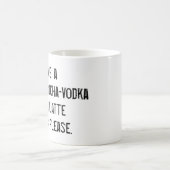 MUG J'AURAI A CAFE-MOCHA-VODKA-VALIUM-LATTE À ALLER (Centre)