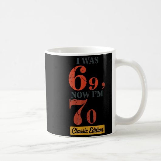 Mug J'avais 69 ans, maintenant j'ai 70 ans 67 ans Anni (Droite)