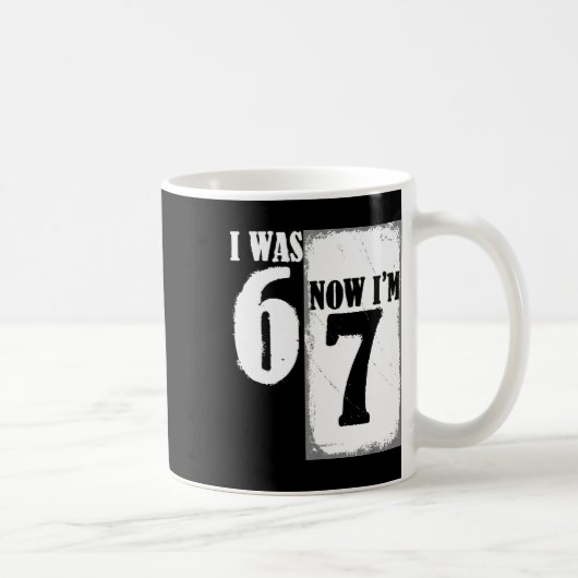 Mug J'avais 6 ans maintenant j'ai 7 ans drôle 67 jeune (Droite)