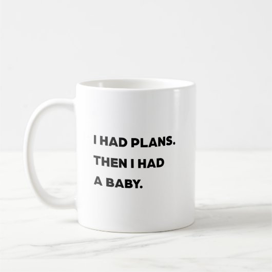 Mug "J'avais des plans. Puis j'ai eu un bébé." Maman d (Gauche)
