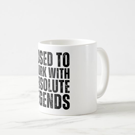 Mug J'Avais L'Habitude De Travailler Avec Des Légendes (Devant droit)