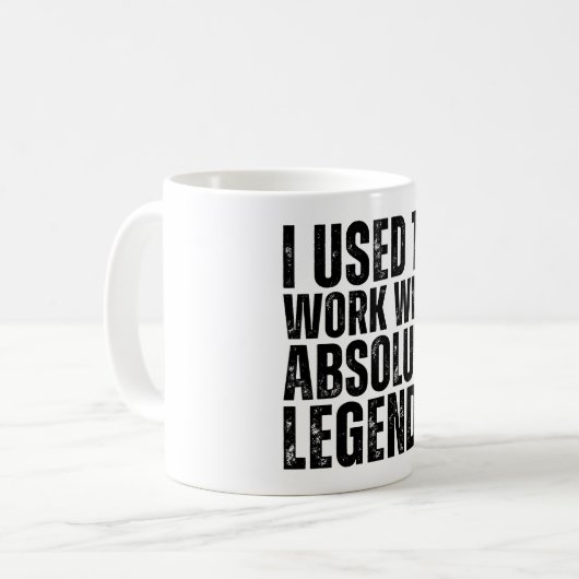 Mug J'Avais L'Habitude De Travailler Avec Des Légendes (Devant gauche)