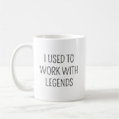 Mug J'Avais L'Habitude De Travailler Avec Les Légendes (Gauche)