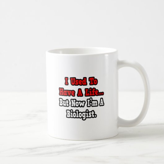 Mug J'avais une vie...biologiste (Droite)