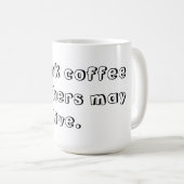 Mug Je bois du café ainsi d'autres peuvent vivre (Devant droit)