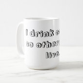 Mug Je bois du café ainsi d'autres peuvent vivre (Devant gauche)