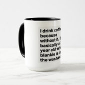 Mug Je bois du café parce que, sans lui, je suis (Devant gauche)