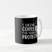 Mug Je bois du café pour votre protection (Devant droit)