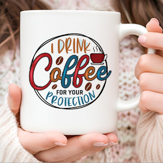 Mug Je Bois Du Café Pour Votre Protection Drôle