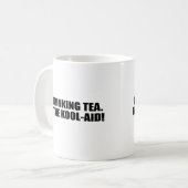 Mug Je BOIS DU THÉ. PAS LE KOOL-AID. (Devant gauche)