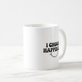 Mug Je Choisis Le Bonheur Message Positif Heureux (Devant droit)