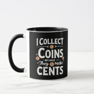 Mug Je Collecte Des Pièces Parce Qu'Elles Font Collect