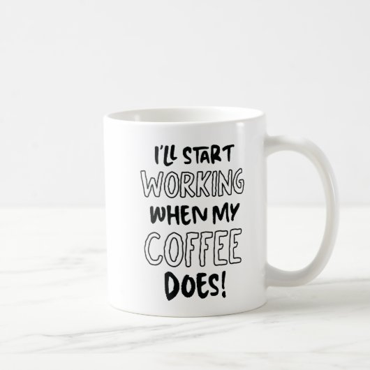Mug "Je commencerai à travailler quand mon café le fer (Droite)