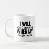 Mug Je commencerai à travailler quand mon café le fera (Gauche)