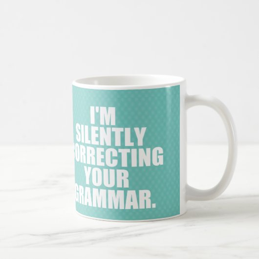 Mug Je corrige silencieusement votre grammaire. (Droite)