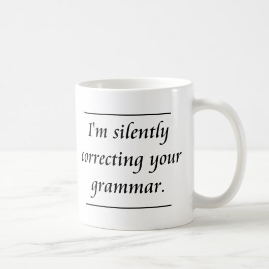 Mug Je corrige silencieusement votre grammaire. .png (Droite)