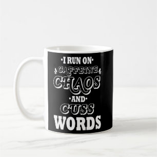 MUG JE COURS SUR CAFFEINE CHAOS ET CUSS WORDS